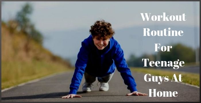 Workout Routine For Teenage Guys at Home