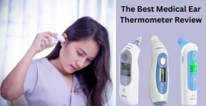 best medical ear thermometer review