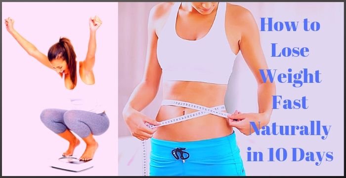 How to Lose Weight Fast Naturally in 10 Days