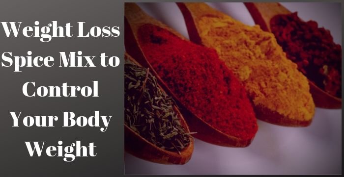 Weight Loss Spice Mix to Control Your Body Weight