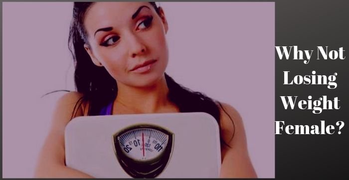 Why Not Losing Weight Female