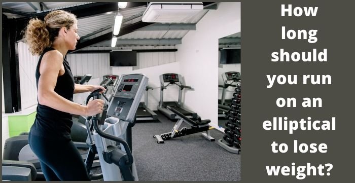 how long should you run on an elliptical to lose weight