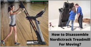 How to Disassemble Nordictrack Treadmill For Moving?