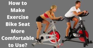 how to make exercise bike seat more comfortable