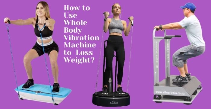 How to Use Whole Body Vibration Machine to Loss Weight