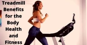 Treadmill benefits for the body