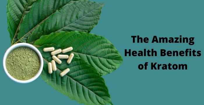 The Amazing Health Benefits Of Kratom - Best Health N Care